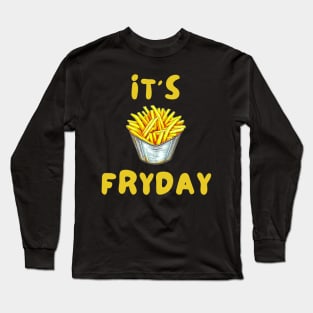 It's Fryday Long Sleeve T-Shirt